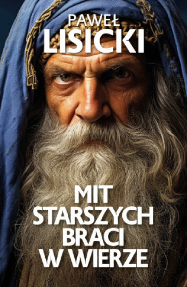 Mit starszych braci w wierze - Paweł Lisicki : Życie Kościoła