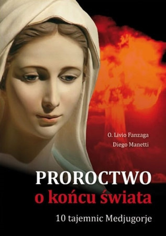 Proroctwo o końcu świata. 10 Tajemnic Medjugorie