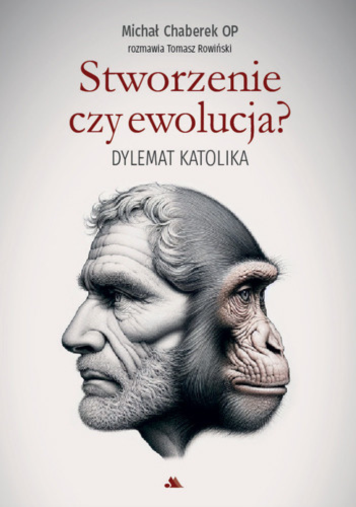 Stworzenie czy ewolucja? Dylemat katolika - Michał Chaberek OP, Tomasz Rowiński : Literatura faktu, publicystyka