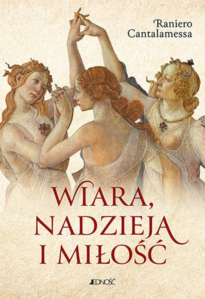 Wiara, nadzieja i miłość - kard. Raniero Cantalamessa : Poradniki duchowe