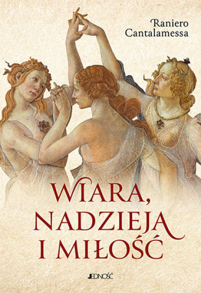 Wiara, nadzieja i miłość - kard. Raniero Cantalamessa : Poradniki duchowe