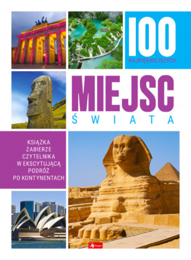 100 najpiękniejszych miejsc świata : Albumy - przyroda, architektura, sztuka