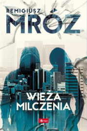 Wieża milczenia - Remigiusz Mróz : Powieści
