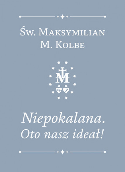 Niepokalana. Oto nasz ideał - Św. Maksymilian Maria Kolbe : Modlitewniki