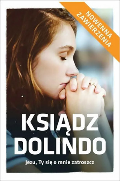 Ksiądz Dolindo. Jezu Ty się o mnie zatroszcz - ks. Dolindo Ruotolo : Biografie religijne