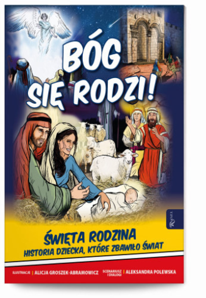 Bóg się rodzi! Święta Rodzina. Historia Dziecka, które zbawiło świat (komiks) - Aleksandra Polewska : Książki religijne dla dzie