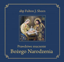 Prawdziwe znaczenie Bożego Narodzenia (miękka okładka) - abp Fulton J. Sheen : Literatura religijna