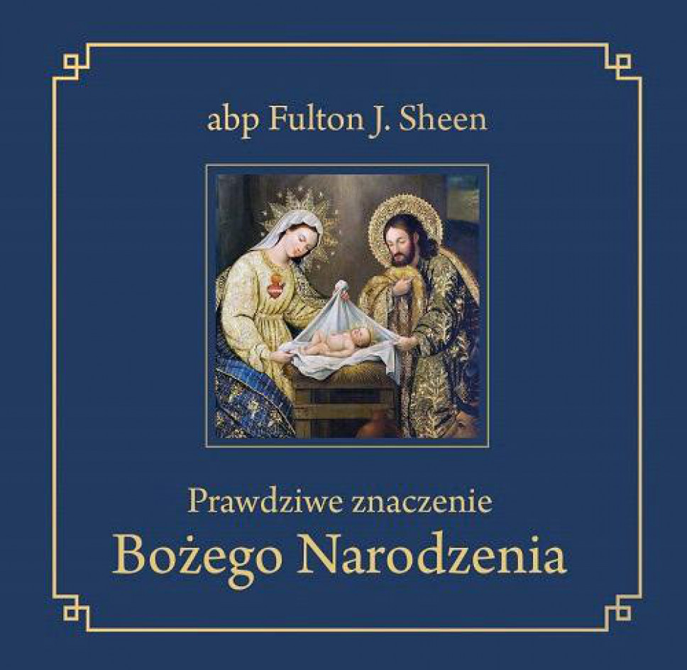 Prawdziwe znaczenie Bożego Narodzenia (miękka okładka) - abp Fulton J. Sheen : Literatura religijna