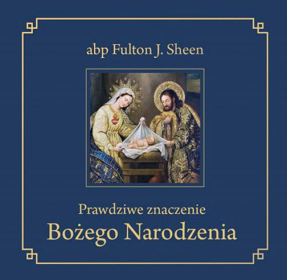 Prawdziwe znaczenie Bożego Narodzenia (miękka okładka) - abp Fulton J. Sheen : Literatura religijna
