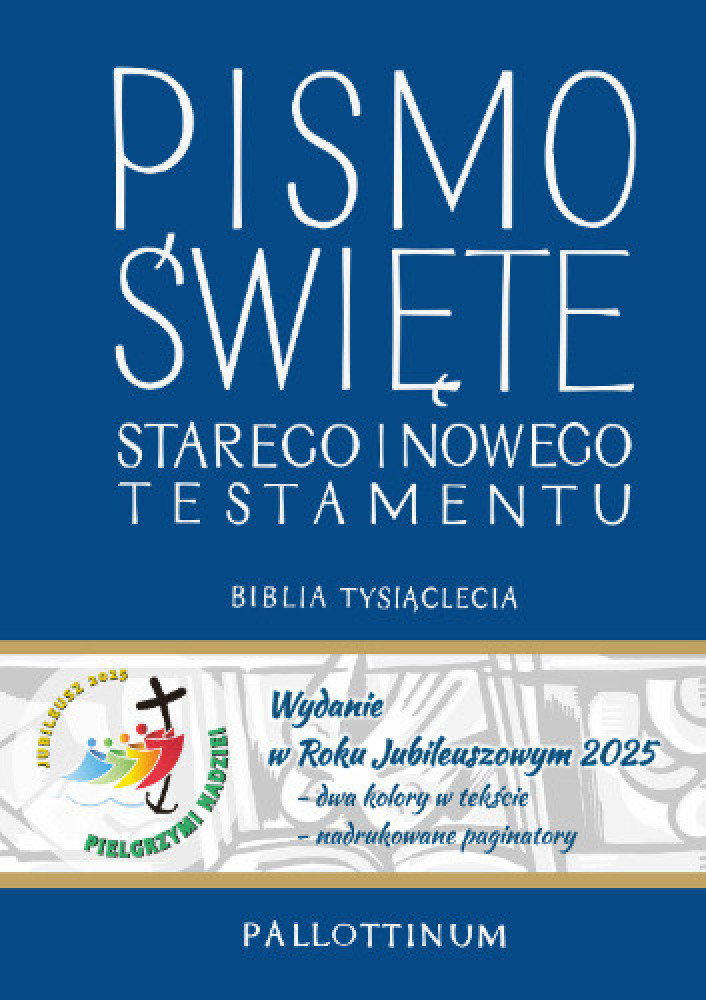 Biblia Tysiąclecia. Pismo Święte Starego i Nowego Testamentu. Wydanie na Rok Jubileuszowy 2025 : Biblia
