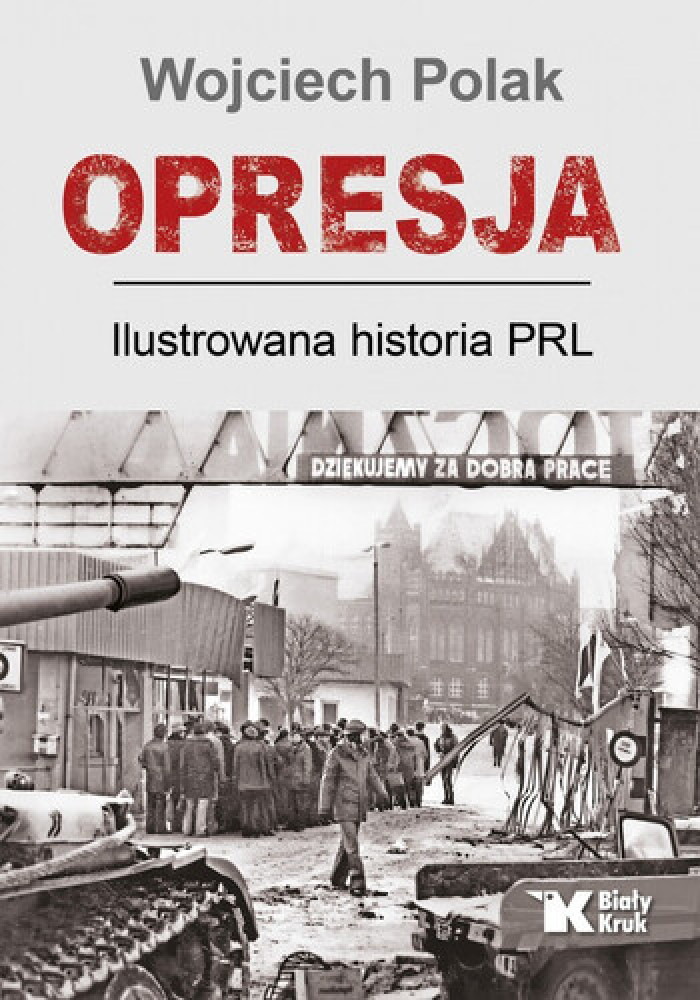 Opresja. Ilustrowana historia PRL - Wojciech Polak : Historia Polski