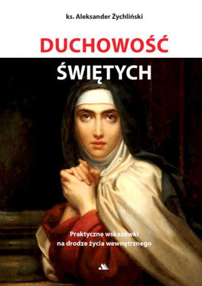 Duchowość świętych - ks. Aleksander Żychliński : Poradnik duchowy