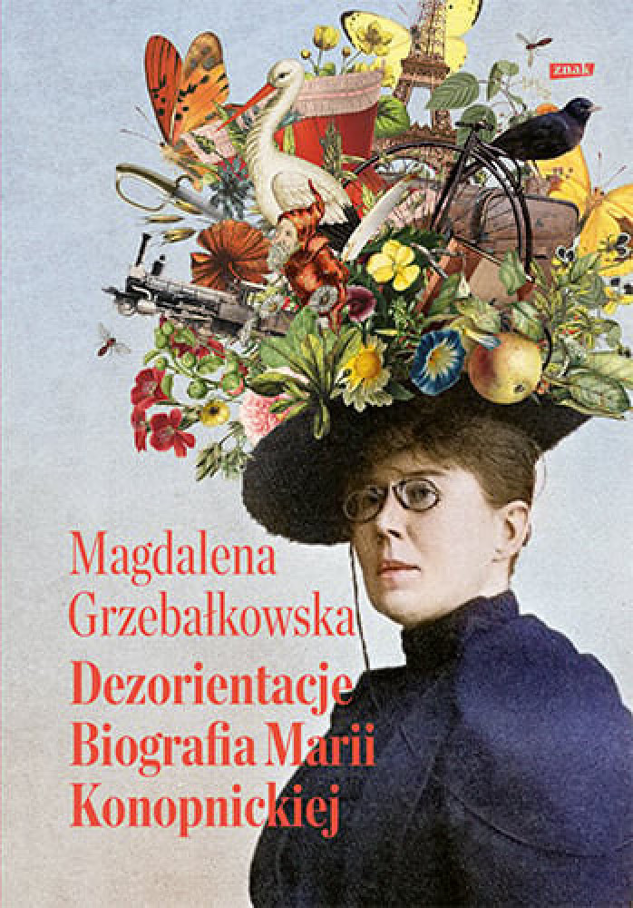 Dezorientacje. Biografia Marii Konopnickiej - Magdalena Grzebałkowska : Biografie pozostałe