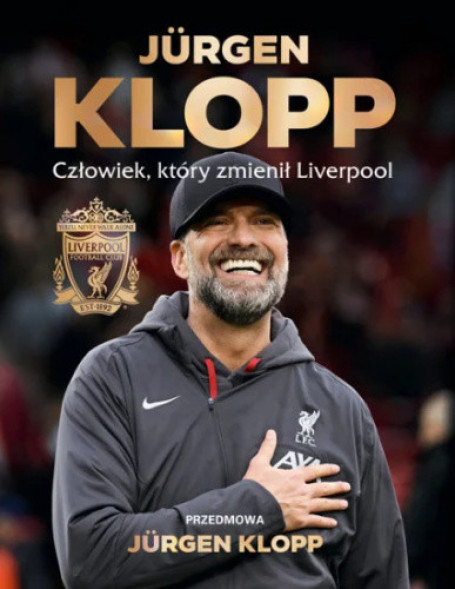Jurgen Klopp. Człowiek, który zmienił Liverpool : Literatura faktu, publicystyka