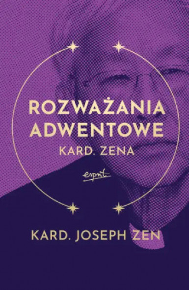 Rozważania adwentowe kard. Zena - Kard. Joseph Zen : Poradniki duchowe
