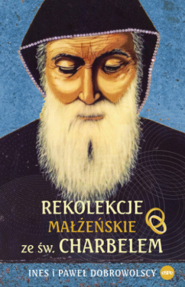 Rekolekcje małżeńskie ze św. Charbelem - Ines Dobrowolska, Paweł Dobrowolski : Poradniki duchowe