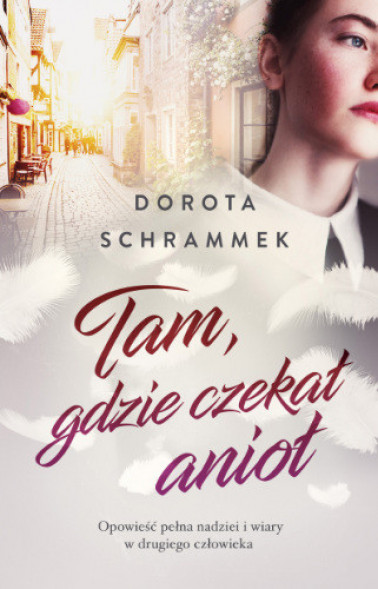Tam, gdzie czekał anioł - Dorota Schrammek : Powieści