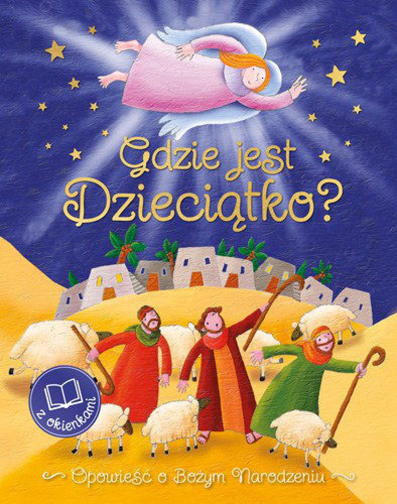 Gdzie jest Dzieciątko? Opowieść o Bożym Narodzeniu - Vicki Howie : Książki religijne dla dzieci i młodzieży