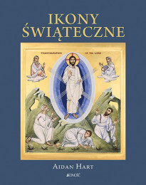 Ikony świąteczne. Historia, znaczenie, symbolika - Aidan Hart : Albumy religijne