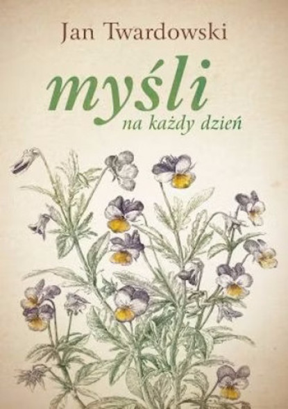 Myśli na każdy dzień - ks. Jan Twardowski : Poradniki duchowe