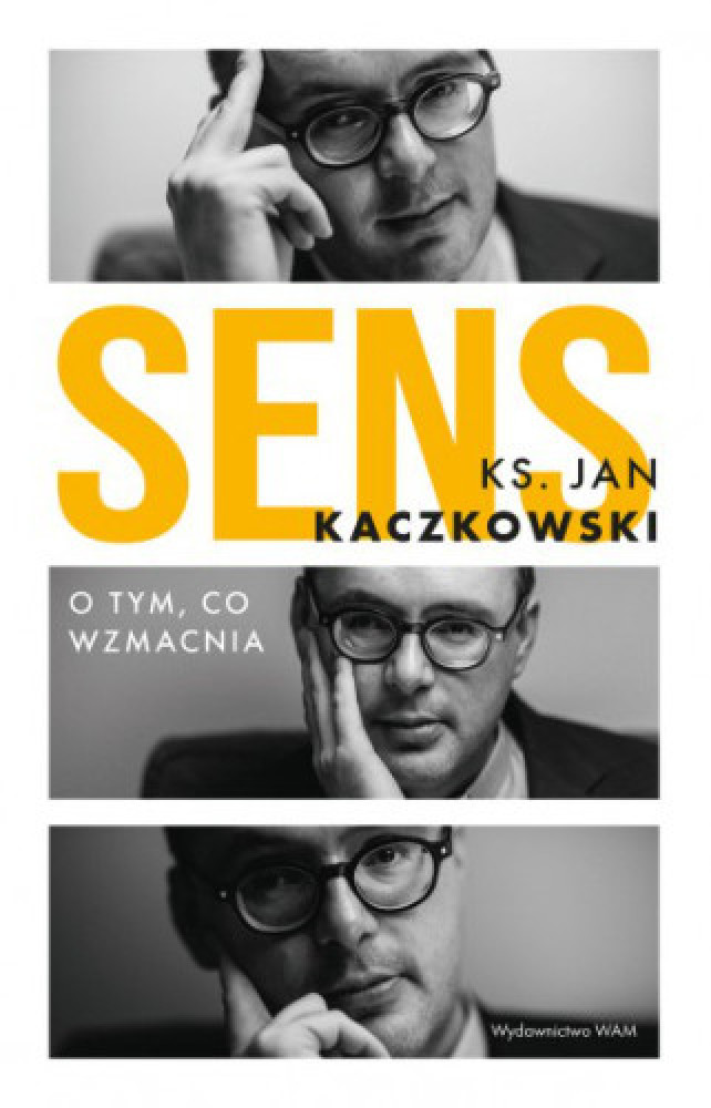 Sens. O tym, co wzmacnia - ks. Jan Kaczkowski : Poradniki duchowe