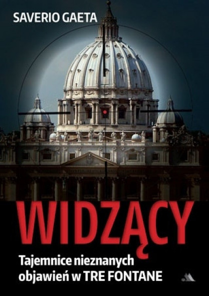 Widzący. Tajemnice nieznanych objawień w Tre Fontane
