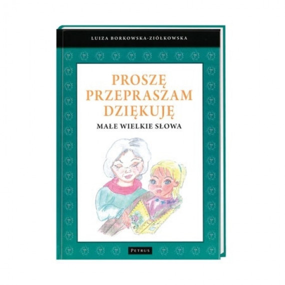 Proszę, przepraszam, dziękuję. Małe wielkie słowa