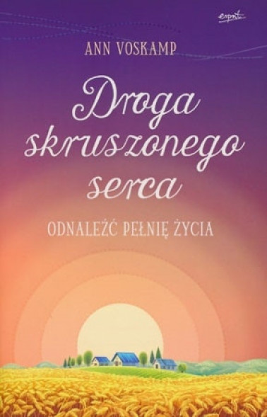 Droga skruszonego serca. Odnaleźć pełnię życia