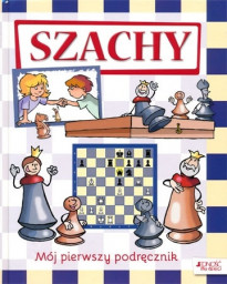 Szachy. Mój pierwszy podręcznik