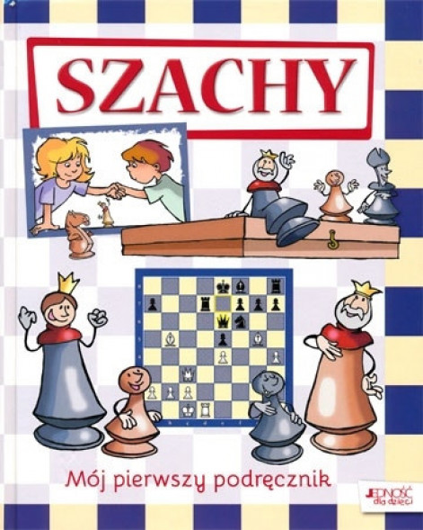 Szachy. Mój pierwszy podręcznik