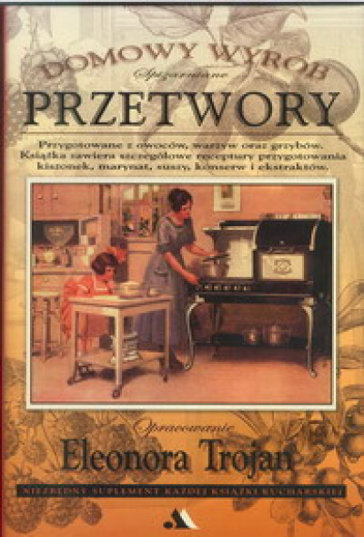 Spiżarniane przetwory. Domowy wyrób