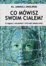 Co mówisz swoim ciałem? O nagości, tatuażach i chirurgii plastycznej
