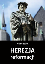 Herezja reformacji - Hillaire Belloc
