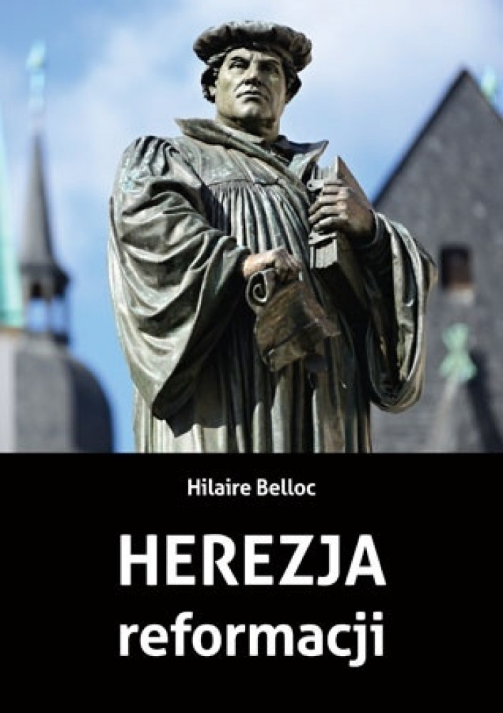 Herezja reformacji - Hillaire Belloc