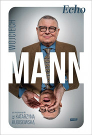 Echo. Z Wojciechem Mannem rozmawia Katarzyna Kubisiowska - Katarzyna Kubisiowska, Wojciech Mann : Literatura faktu, publicystyka