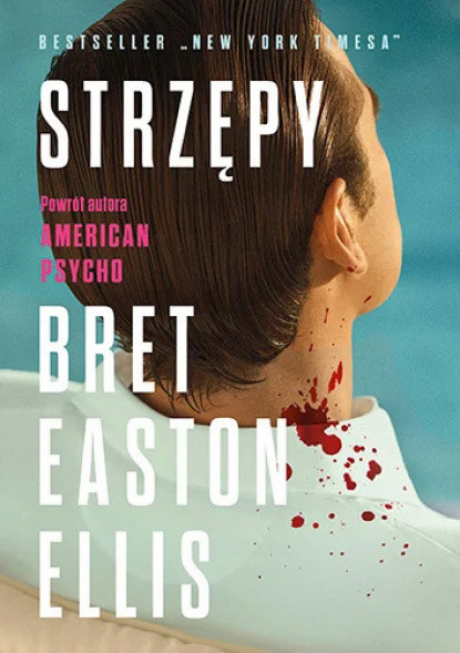 Strzępy - Ellis Bret Easton : Powieści