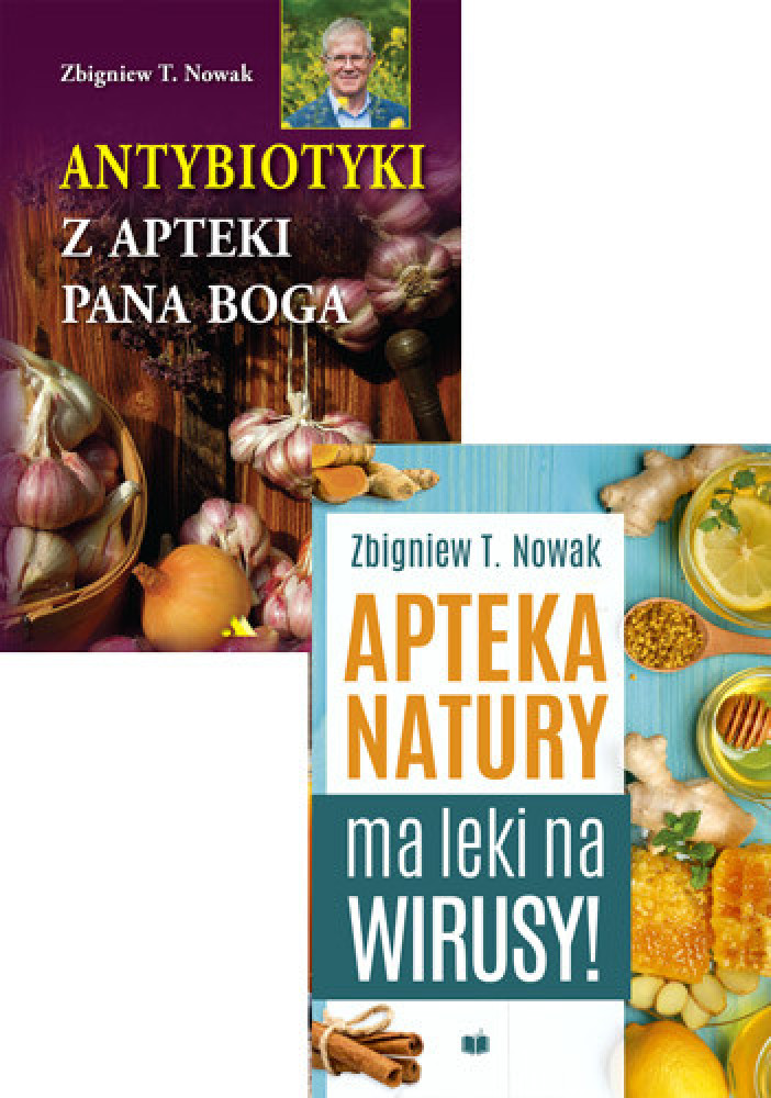 Antybiotyki z apteki Pana Boga + Apteka natury ma leki na wirusy - Zbigniew T. Nowak : Poradniki o zdrowiu