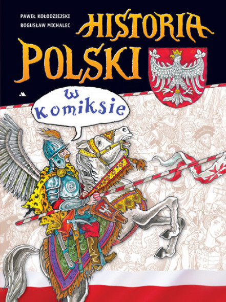 Historia Polski w komiksie - Paweł Kołodziejski, Bogusław Michalec : Komiksy historyczne dla dzieci i młodzieży