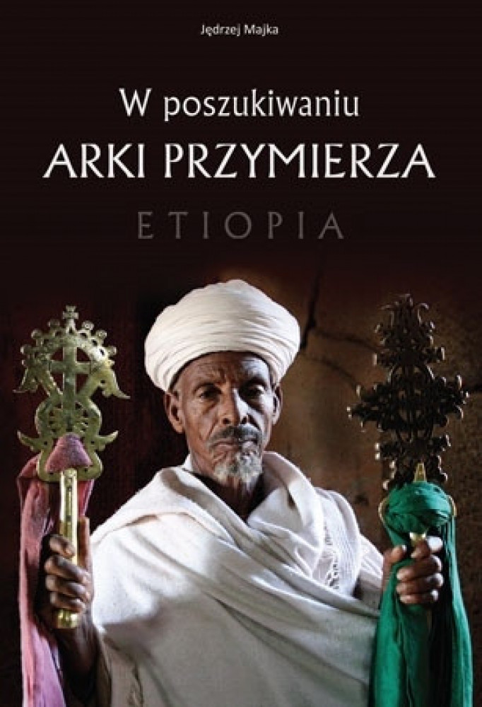 W poszukiwaniu Arki Przymierza. Etiopia