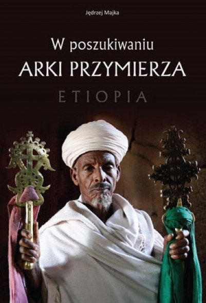 W poszukiwaniu Arki Przymierza. Etiopia