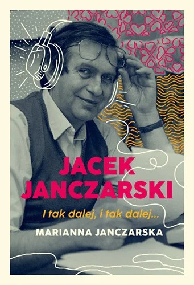 Jacek Janczarski. I tak dalej, i tak dalej... - Marianna Janczarska : Biografie pozostałe