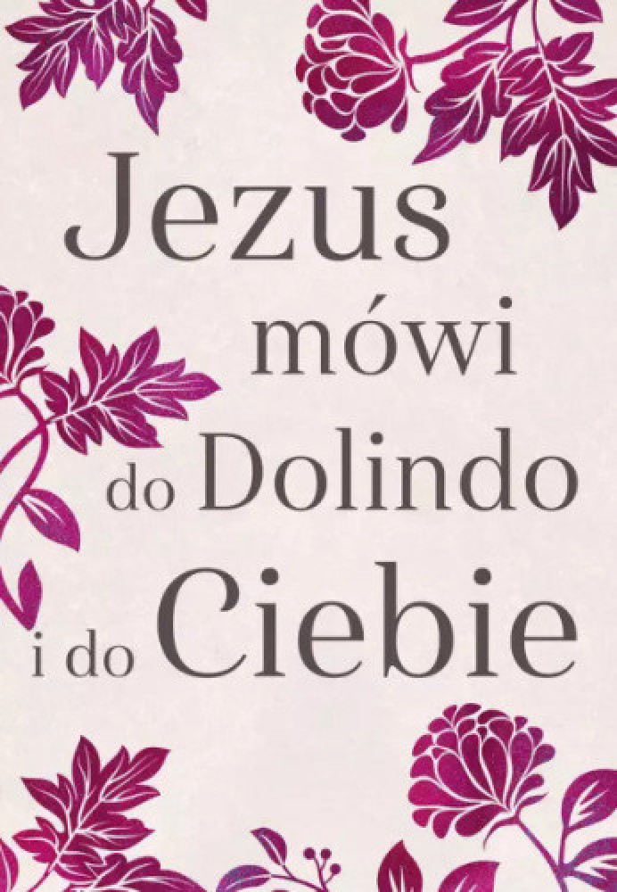 Jezus mówi do Dolindo i do Ciebie : Objawienia, wizje, cuda