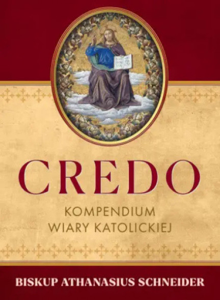 Credo. Kompendium wiary katolickiej - bp Athanasius Schneider : Poradniki duchowe