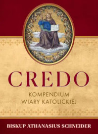 Credo. Kompendium wiary katolickiej - bp Athanasius Schneider : Poradniki duchowe