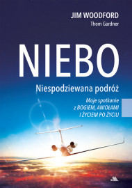 Niebo Niespodziewana podróż + Niebo jest wspanialsze niż myślisz - Jim Woodford, Thom Gardner, Sid Roth, Lonnie Lane : Świadectw