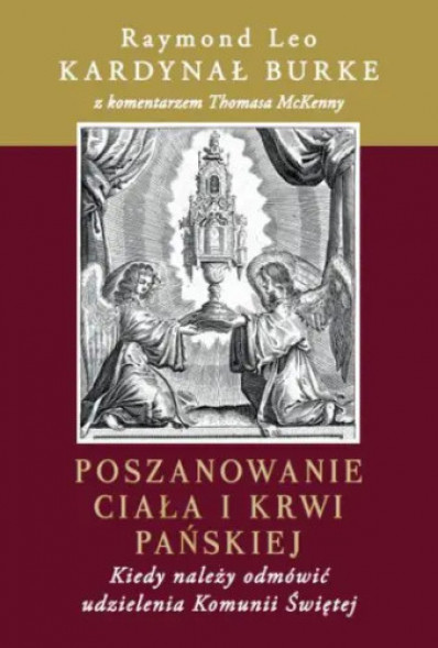 Poszanowanie Ciała i Krwi Pańskiej - Kard. Raymond Leo Burke : Nauczanie Kościoła