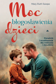 Moc błogosławienia dzieci - Mary Ruth Swope : Poradnik duchowy