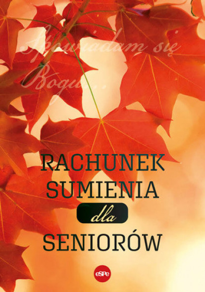 Rachunek sumienia dla seniorów. Spowiadam się Bogu, wyd. 2025 : Poradniki duchowe