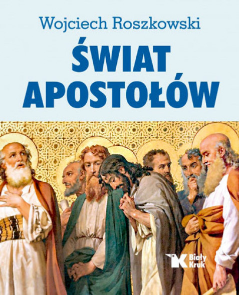 Świat Apostołów - Wojciech Roszkowski : Literatura religijna