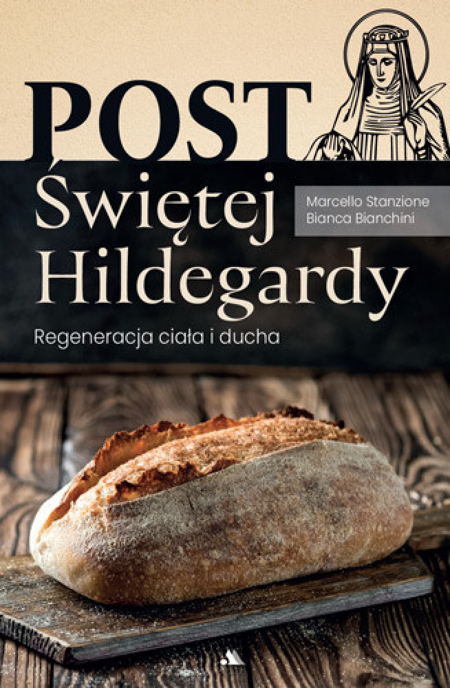 Post Świętej Hildegardy. Regeneracja ciała i ducha - ks. Marcello Stanzione, Bianca Bianchini : Poradniki o zdrowiu